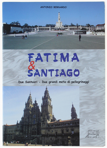 FATIMA & SANTIAGO. Due santuari - Due grandi mete di …