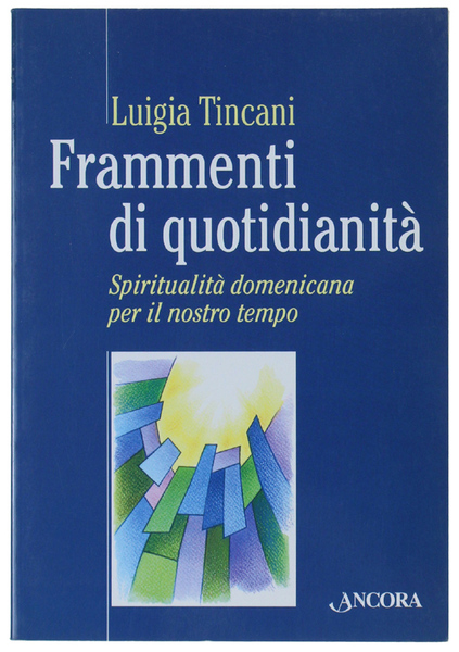 FRAMMENTI DI QUOTIDIANITA'. Spiritualità domenicana per il nostro tempo. Testi …