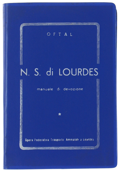 MANUALE DI DEVOZIONE A NOSTRA SIGNORA DI LOURDES con appendice …