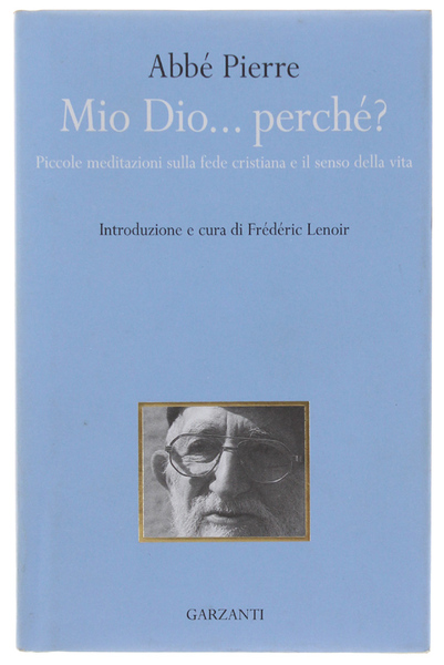 MIO DIO. PERCHE'? Piccole meditazioni sulla fede cristiana e il …