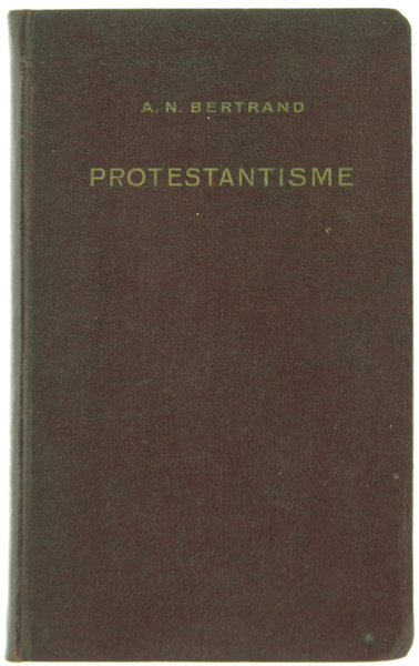 PROTESTANTISME. Simples notes sur quelques aspects du problème religieux.