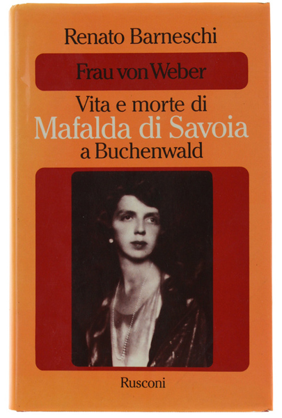 FRAU VON WEBER. Vita e morte di MAFALDA DI SAVOIA …