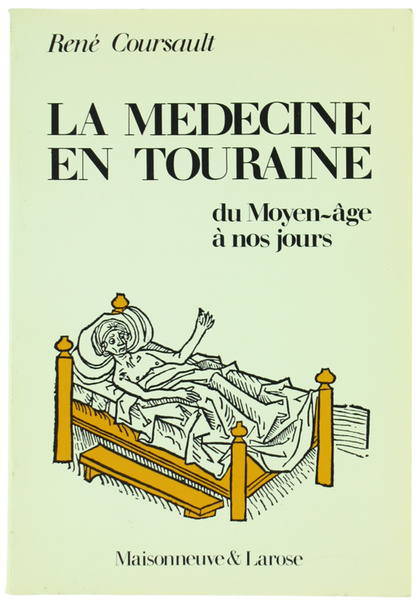 LA MEDECINE EN TOURAINE du Moyen-age à nos jours.