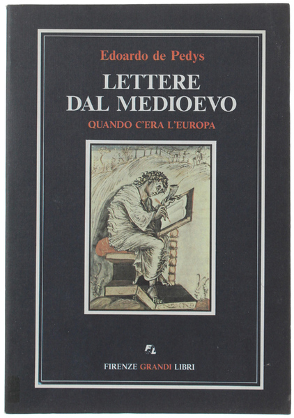 LETTERE DAL MEDIOEVO. QUANDO C'ERA L'EUROPA. Con un intervento di …