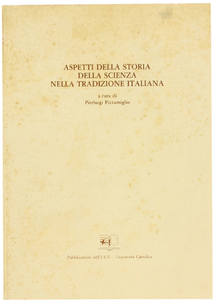 ASPETTI DELLA STORIA DELLA SCIENZA NELLA TRADIZIONE ITALIANA.