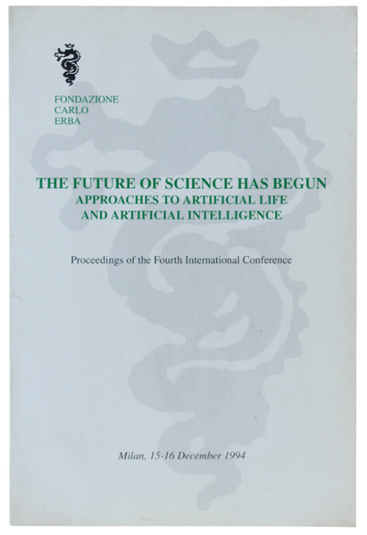 THE FUTURE OF SCIENCE HAS BEGUN. Approaches to artificial life …