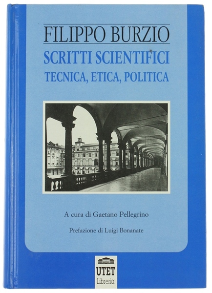 SCRITTI SCIENTIFICI. Tecnica, Etica, Politica [come nuovo]