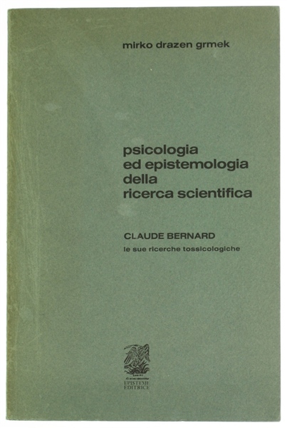 PSICOLOGIA ED EPISTEMOLOGIA DELLA RICERCA SCIENTIFICA. CLAUDE BERNARD: LE SUE …