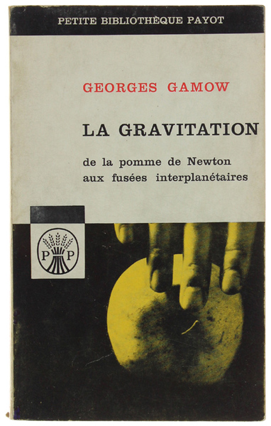 LA GRAVITATION. De la pomme de Newton aux fusées interplanétaires.