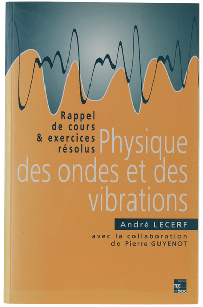 PHYSIQUE DES ONDES ET DES VIBRATIONS. Rappel de cours & …