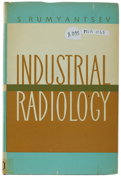 INDUSTRIAL RADIOLOGY. Translated from Russian by S.Semyonov.