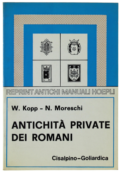 ANTICHITA' PRIVATE DEI ROMANI. Terza edizione interamente rifatta.