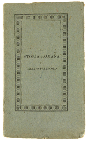ISTORIA ROMANA DI VELLEJO PATERCOLO per la prima volta volgarizzata …
