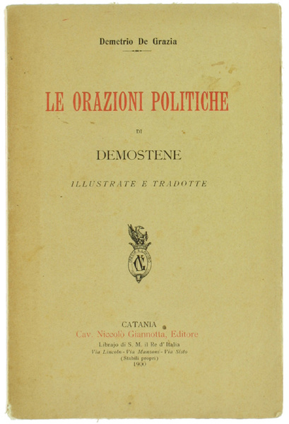 LE ORAZIONI POLITICHE DI DEMOSTENE illustrate e tradotte.