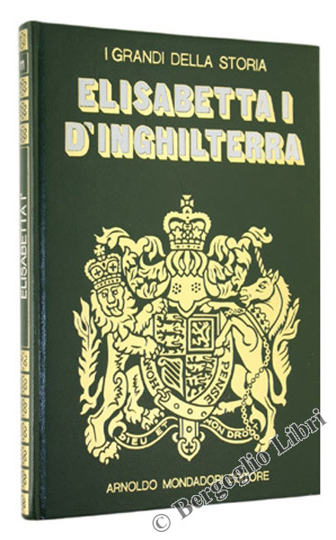 LA VITA E IL TEMPO DI ELISABETTA I.