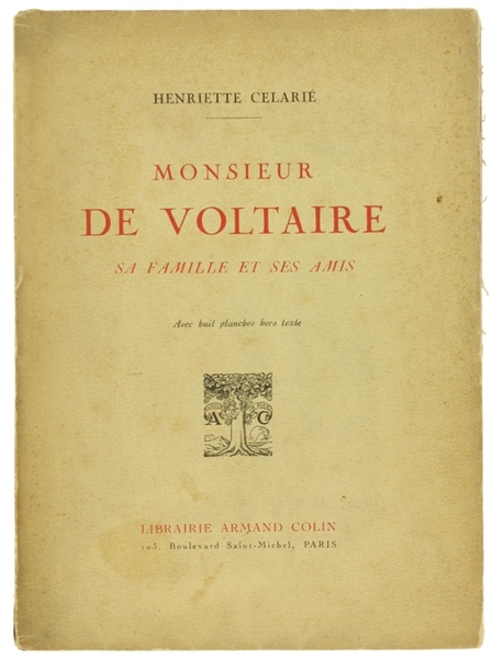 MONSIEUR DE VOLTAIRE SA FAMILLE ET SES AMIS.