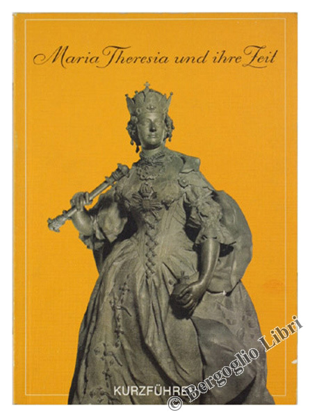 MARIA THERESIA UND IHRE ZEIT. Zur 200. Wiederkehr des Todestag. …