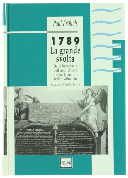 1789 - LA GRANDE SVOLTA. Dalla burocrazia dell'assolutismo al parlamento …