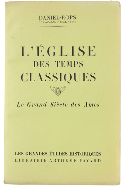 L'EGLISE DES TEMPS CLASSIQUES. Le Grand Siècle des Ames.