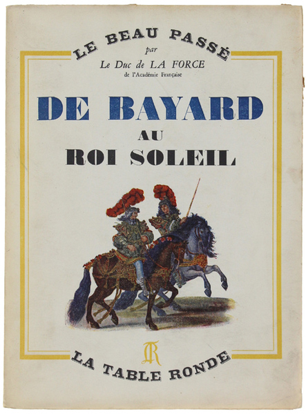 DE BAYARD AU ROI SOLEIL.