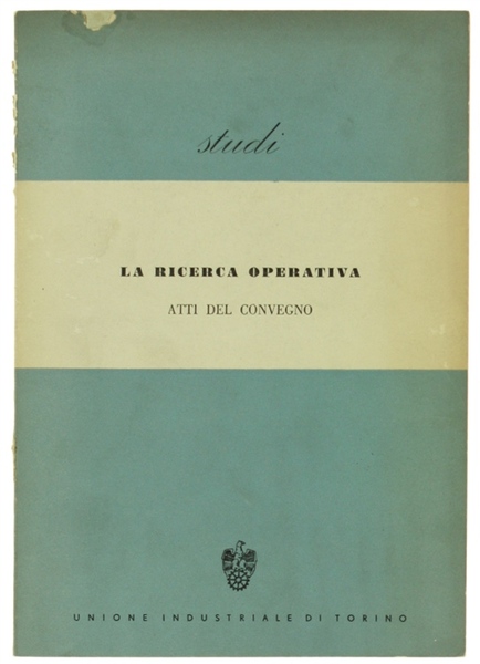 LA RICERCA OPERATIVA. Atti del convegno.