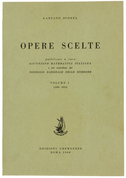 OPERE SCELTE. Volume I (1899-1915). A cura dell'Unione Matematica Italiana …