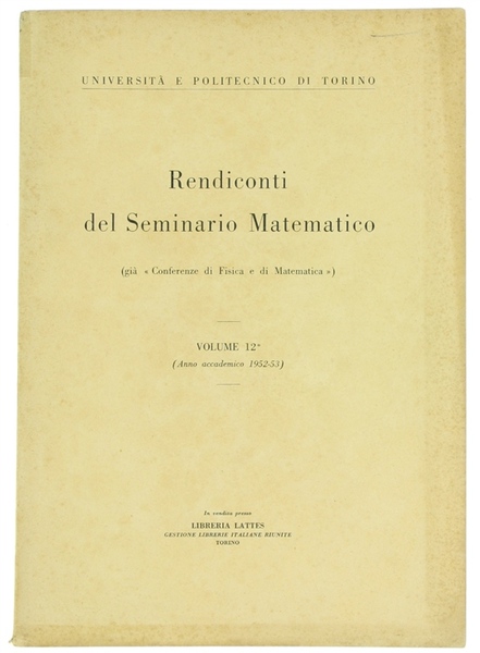 RENDICONTI DEL SEMINARIO MATEMATICO. Vol. 12° (Anno accademico 1952-53).