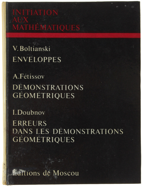 INITITIATION AUX MATHEMATIQUES. Enveloppes - Demonstrations geomatriques - Erreurs dans …