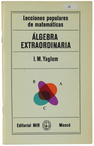 ALGEBRA EXTRAORDINARIA. Traducido del ruso por Carlos Vega.
