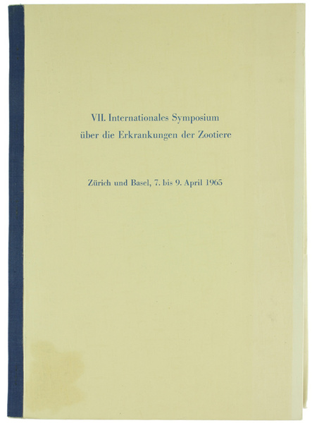 VII. INTERNATIONALES SYMPOSIUM ÜBER DIE ERKRANKUNGEN DER ZOOTIERE. 7. bis …