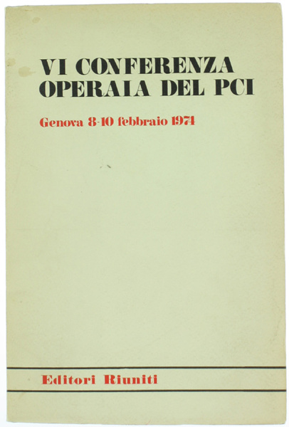 VI CONFERENZA OPERAIA DEL PCI. Genova 8-10 febbraio 1974.