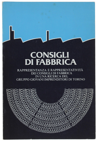 CONSIGLI DI FABBRICA. Rappresentanza e rappresentatività dei consigli di fabbrica …