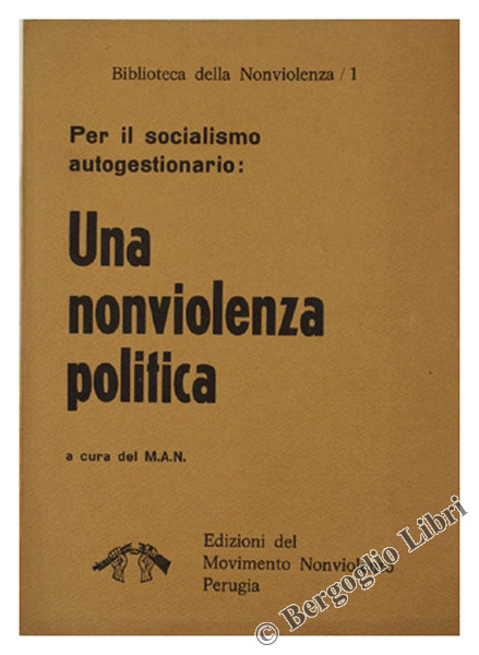 UNA NONVIOLENZA POLITICA: PER IL SOCIALISMO AUTOGESTIONARIO