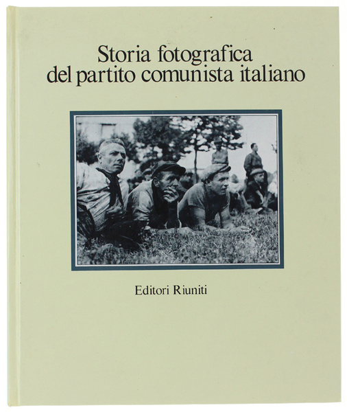 STORIA FOTOGRAFICA DEL PARTITO COMUNISTA ITALIANO. Volume II (1945-1981).