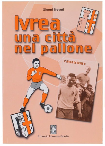 IVREA UNA CITTA' NEL PALLONE.