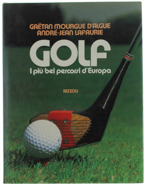 GOLF. I più bei percorsi d'Europa.
