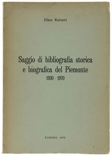 SAGGIO DI BIBLIOGRAFIA STORICA E BIOGRAFICA DEL PIEMONTE 1930-1970