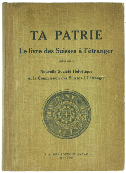 TA PATRIE. Le livre des Suisses à l'Étranger.