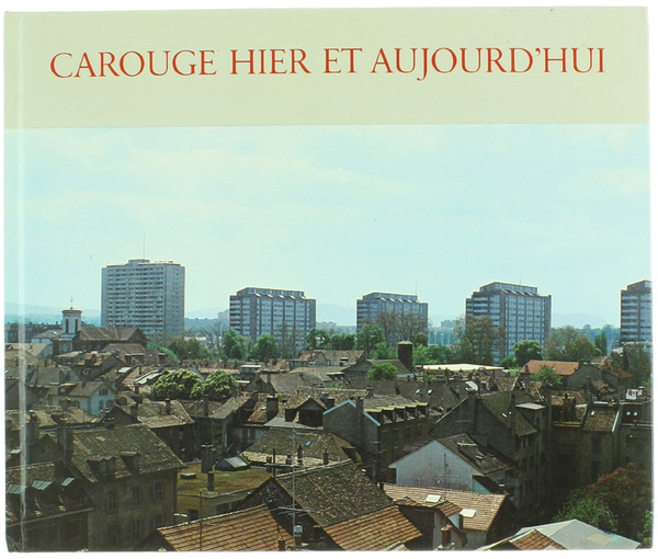 CAROUGE HIER ET AUJOURD'HUI - II.