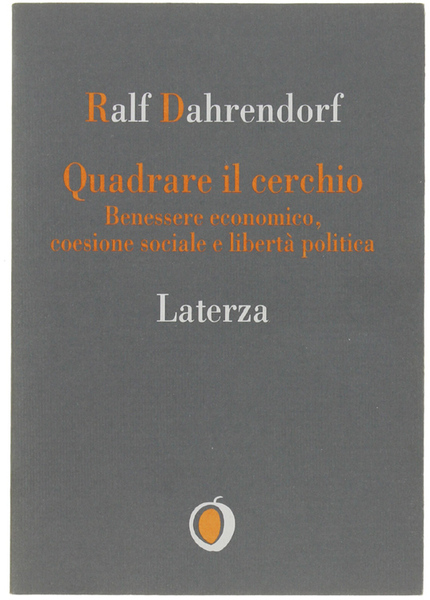 QUADRARE IL CERCHIO. Benessere economico, coesione sociale e libertà politica.