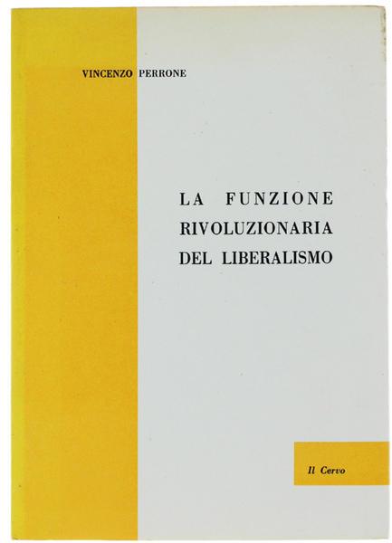 LA FUNZIONE RIVOLUZIONARIA DEL LIBERALISMO.