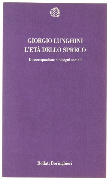 L'ETA' DELLO SPRECO. Disoccupazione e bisogni sociali.