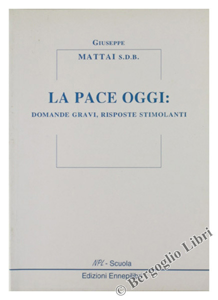 LA PACE OGGI: DOMANDE GRAVI, RISPOSTE STIMOLANTI.