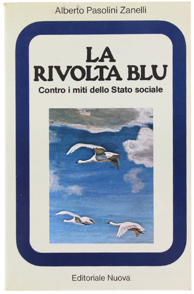 LA RIVOLTA BLU. Contro i miti dello Stato sociale.