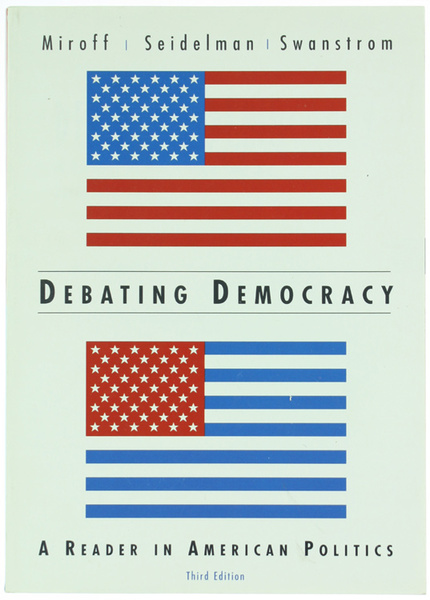 DEBATING DEMOCRACY. A Reader in American Politics.