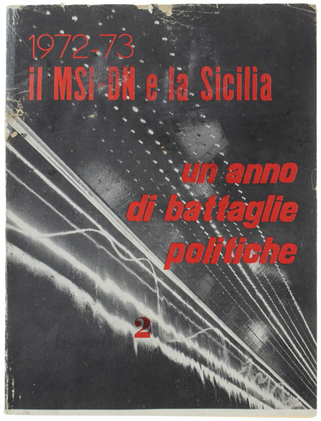 1972-73. IL MSI-DN E LA SICILIA. UN ANNO DI BATTAGLIE …