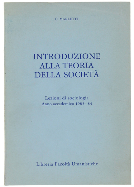 INTRODUZIONE ALLA TEORIA DELLA SOCIETA'. Lezioni di sociologia Anno Accademico …