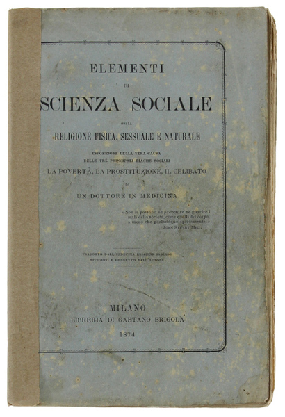 ELEMENTI DI SCIENZA SOCIALE ossia RELIGIONE FISICA, SESSUALE E NATURALE. …