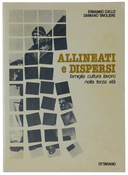 ALLINEATI E DISPERSI. Famiglia cultura lavoro nella terza età