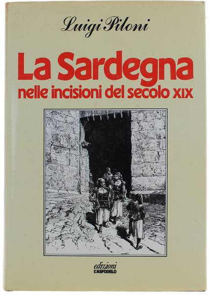 LA SARDEGNA NELLE INCISIONI DEL SECOLO XIX. Seconda edizione con …